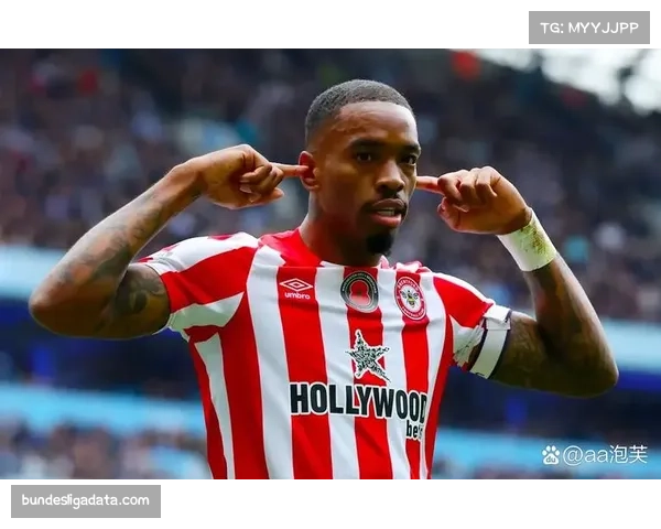 消息：布伦特福德确认伊万-托尼因腹股沟伤势将缺席未来两轮联赛